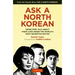 Ask a North Korean: Defectors Talk about Their Lives Inside the World's Most Secretive Nation