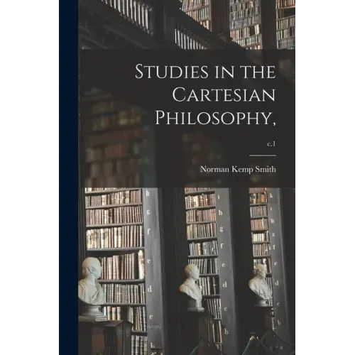 Studies in the Cartesian Philosophy; c.1