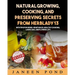 Natural Growing, Cooking, and Preserving Secrets from Herblady13: With Tips for Herbs, Vegetables, Healthy Cooking, Lawn Care, Flowers, etc.