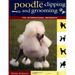 Poodle Clipping and Grooming: The International Reference