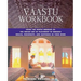 The Vaastu Workbook: Using the Subtle Energies of the Indian Art of Placement to Enhance Health, Prosperity, and Happiness in Your Home