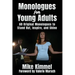 Monologues for Young Adults: 60 Original Monologues to Stand Out, Inspire, and Shine