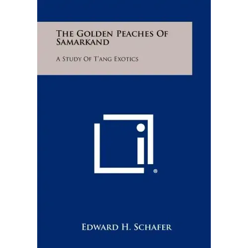 The Golden Peaches Of Samarkand: A Study Of T'ang Exotics