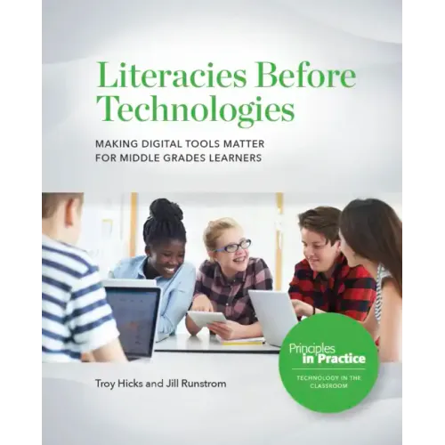 Literacies Before Technologies: Making Digital Tools Matter for Middle Grades Learners
