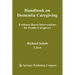 Handbook on Dementia Caregiving: Evidence-Based Interventions for Family Caregivers