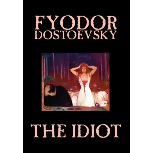 The Idiot by Fyodor Mikhailovich Dostoevsky, Fiction, Classics