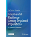 Trauma and Resilience Among Displaced Populations: A Sociocultural Exploration
