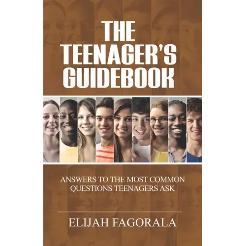 The Teenager's Guidebook: Answers to the most common questions on your teenager's mind