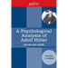 A Psychological Analysis of Adolf Hitler: His Life and Legend