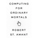 Computing for Ordinary Mortals
