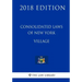 Consolidated Laws of New York - Village (2018 Edition)