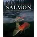 Salmon: A Fish, the Earth, and the History of Their Common Fate