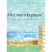 ¡Hoy Voy a La Playa!: Today I Go to the Beach!