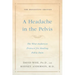 A Headache in the Pelvis: The Wise-Anderson Protocol for Healing Pelvic Pain: The Definitive Edition