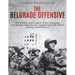 The Belgrade Offensive: The History and Legacy of the Campaign to Liberate Yugoslavia's Capital from the Nazis during World War II