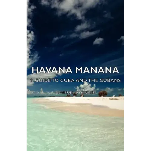 Havana Manana - A Guide to Cuba and the Cubans