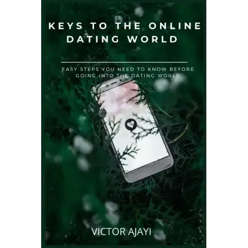 Keys to the Online Dating World: Easy Steps You Need to Know Before Going Into the Dating World