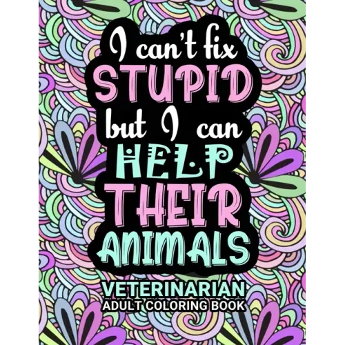 Veterinarian Adult Coloring Book: Funny Thank You Gag Gift For Veterinarians, Vet Techs, Vet Assistants and Vet Receptionists For Men and Women [Stude
