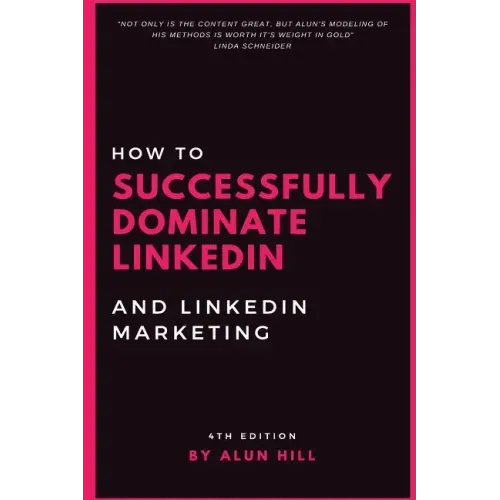 How To Successfully Dominate LinkedIn and LinkedIn Marketing: "Not only is the content great, but Alun's modeling of his methods is worth it's weight