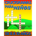 Crucigramas Para Niños De 8 A 10 Años: Diversos Crucigramas Para Niños, Crucigramas En Español Para Que Los Mas Pequeños Se Diviertan Letra Grande.