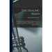 The Healing Hand: Teaching the Principles of Healing Through the Threefold Method Of: Suggestion Through the Hand. Suggestion Through th