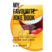 My Favourite Joke Book: The joke book, awesome joke book, dad jokes, family jokes, jokes