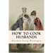 How to Cook Husbands