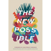 The New Possible: Visions of Our World beyond Crisis