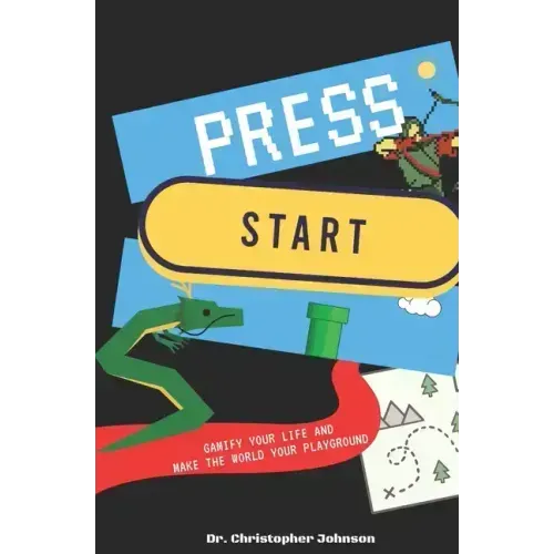 Press Start: Gamify Your Life