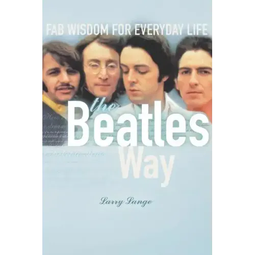 The Beatles Way: Fab Wisdom for Everyday Life