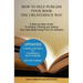 How to Self-Publish Your Book the CreateSpace Way: A Step-by-Step Guide To Writing, Printing and Selling Your Own Book Using Print On Demand