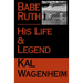 Babe Ruth: His Life and Legend