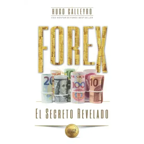 FOREX El Secreto Revelado: Todo lo que usted necesita SABER para tener ÉXITO como Trader e Inversionista.