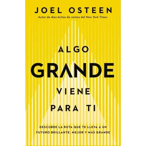 Algo Grande Viene Para Ti: Descubre La Ruta Que Te Lleva a Un Futuro Brillante, Mejor Y Más Grande