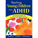 teaching Young Children with ADHD: Successful Strategies and Practical Interventions for PreK-3