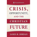Crisis, Opportunity, and the Christian Future