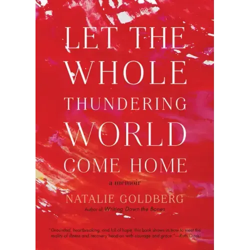 Let the Whole Thundering World Come Home: A Memoir
