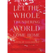 Let the Whole Thundering World Come Home: A Memoir