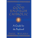 The Good Enough Catholic: A Guide for the Perplexed