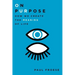 On Purpose: How We Create the Meaning of Life