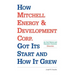 How Mitchell Energy & Development Corp. Got Its Start and How It Grew: An Oral History and Narrative Overview