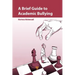 A Brief Guide to Academic Bullying