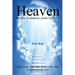 Heaven: Where It Is, It's Inhabitants, And How To Get There