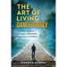 The Art of Living Dangerously: The rebels guide to thriving in a world that expects you to conform