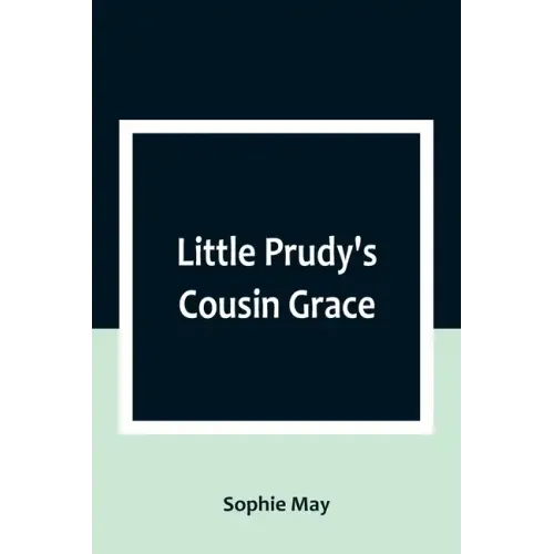 Little Prudy's Cousin Grace