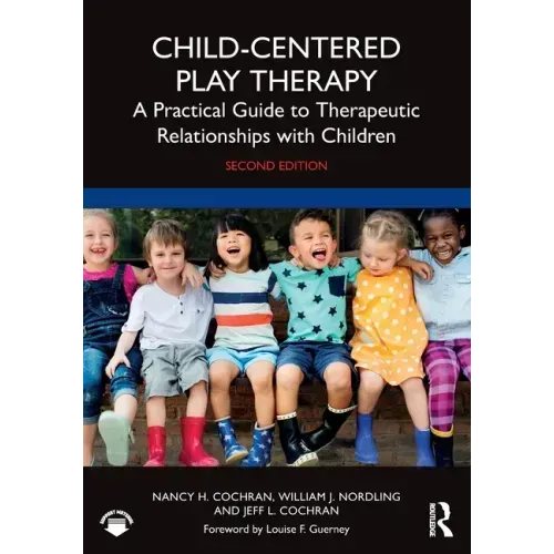 Child-Centered Play Therapy: A Practical Guide to Therapeutic Relationships with Children