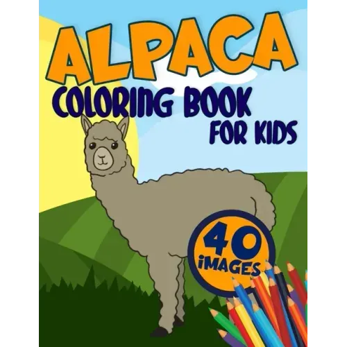 Alpaca Coloring Book for Kids: Activity, Relaxing, Funny and Easy Colouring Pages Inspired Scenes Life Learning who loves LLamas for Girls and Boys A