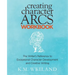 Creating Character Arcs Workbook: The Writer's Reference to Exceptional Character Development and Creative Writing