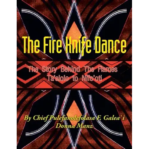 The Fire Knife Dance: The Story Behind The Flames Ta'alolo to Nifo'oti