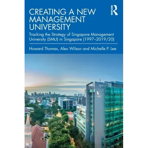 Creating a New Management University: Tracking the Strategy of Singapore Management University (SMU) in Singapore (1997-2019/20)